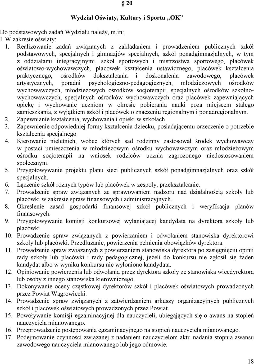 sportowych i mistrzostwa sportowego, placówek oświatowo-wychowawczych, placówek kształcenia ustawicznego, placówek kształcenia praktycznego, ośrodków dokształcania i doskonalenia zawodowego, placówek