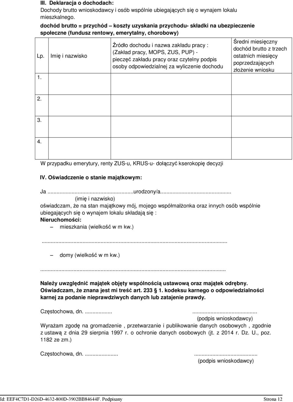 Źródło dochodu i nazwa zakładu pracy : (Zakład pracy, MOPS, ZUS, PUP) - pieczęć zakładu pracy oraz czytelny podpis osoby odpowiedzialnej za wyliczenie dochodu Średni miesięczny dochód brutto z trzech