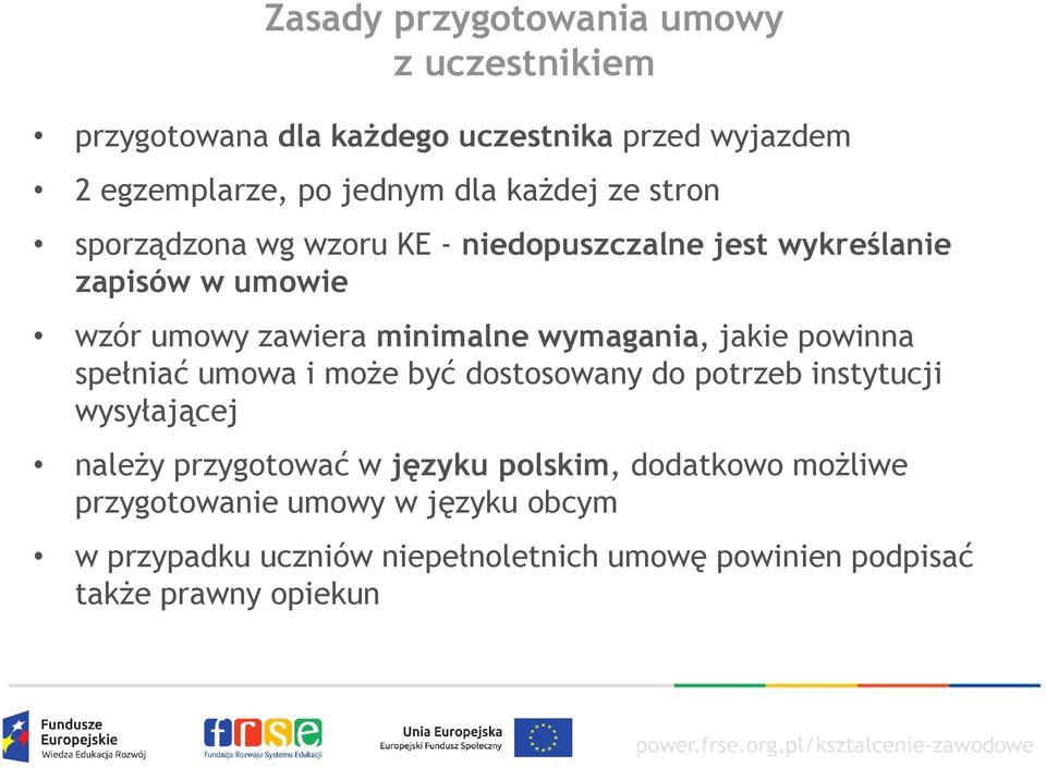 wymagania, jakie powinna spełniać umowa i może być dostosowany do potrzeb instytucji wysyłającej należy przygotować w języku