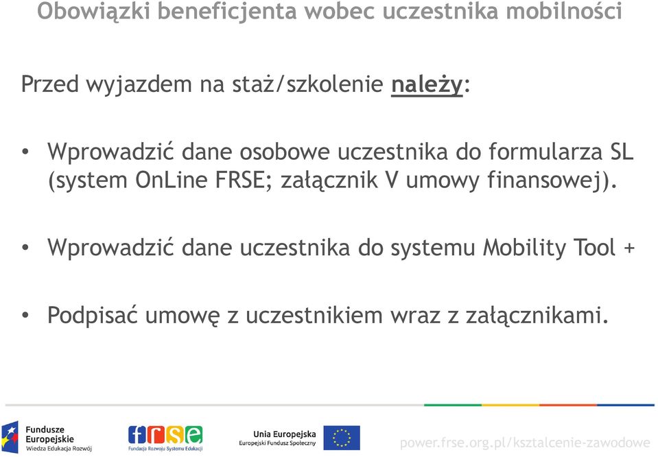 (system OnLine FRSE; załącznik V umowy finansowej).