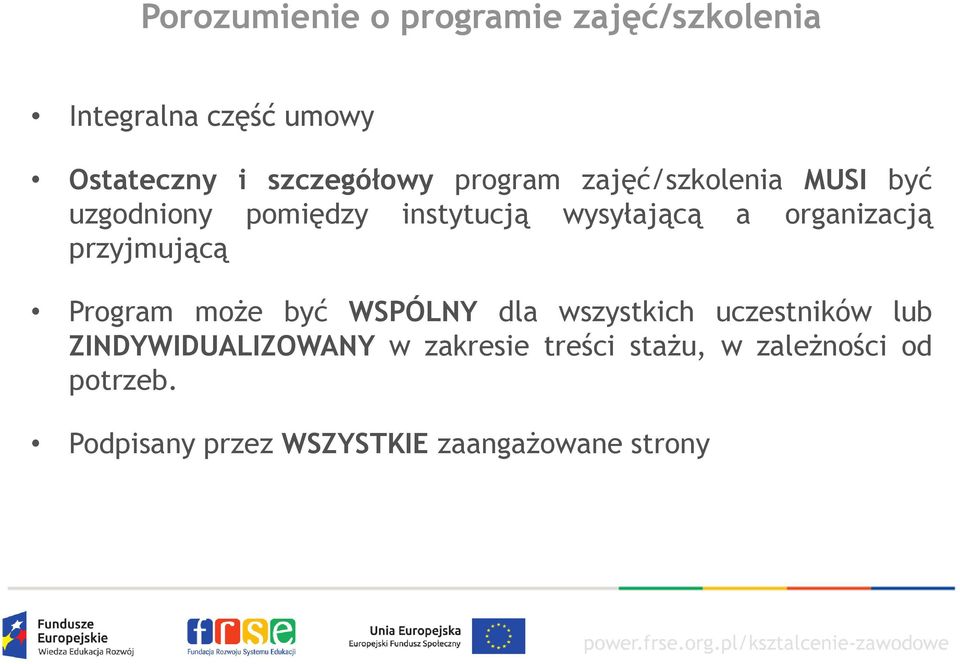 przyjmującą Program może być WSPÓLNY dla wszystkich uczestników lub ZINDYWIDUALIZOWANY w