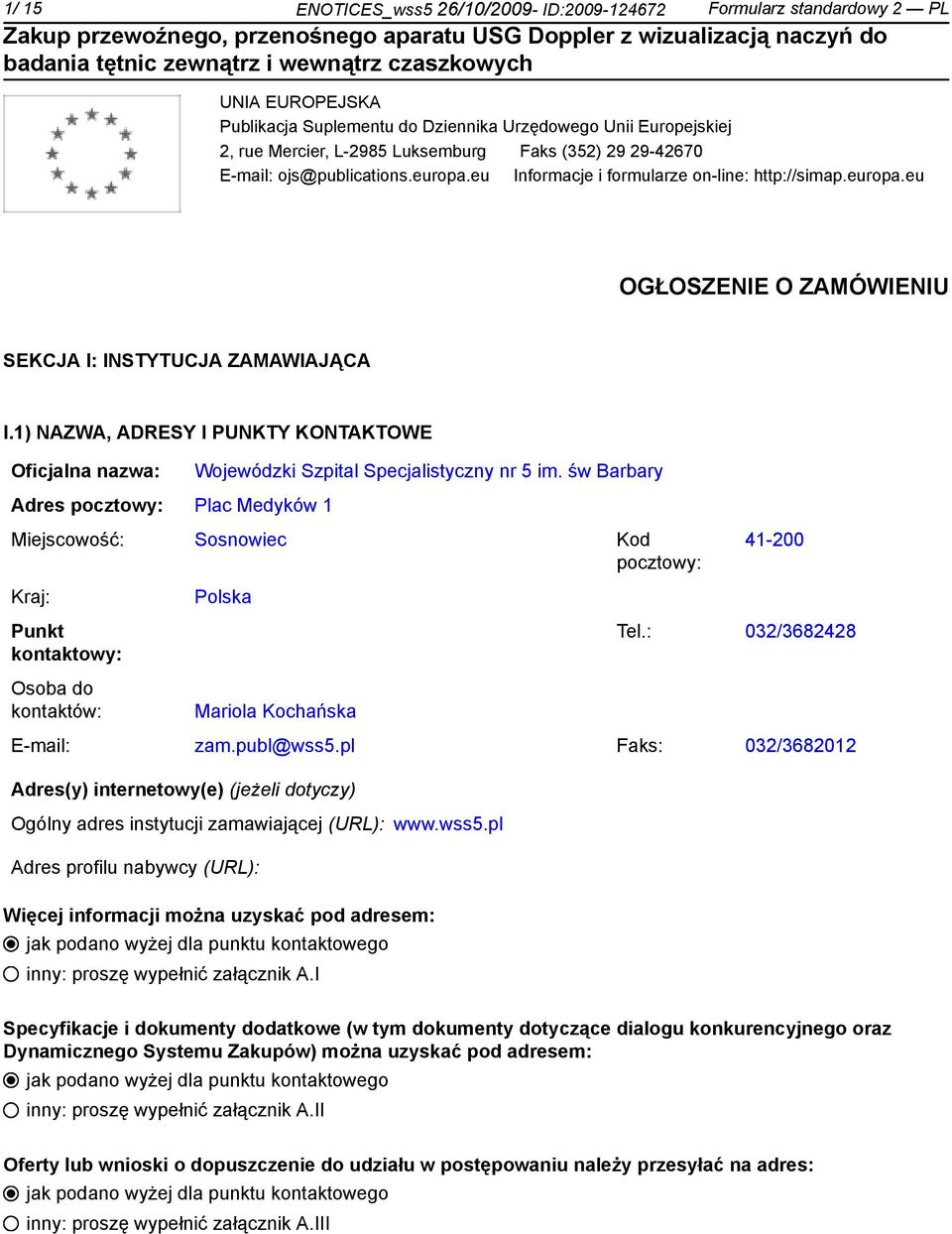 1) NAZWA, ADRESY I PUNKTY KONTAKTOWE Oficjalna nazwa: Adres pocztowy: Plac Medyków 1 Wojewódzki Szpital Specjalistyczny nr 5 im.