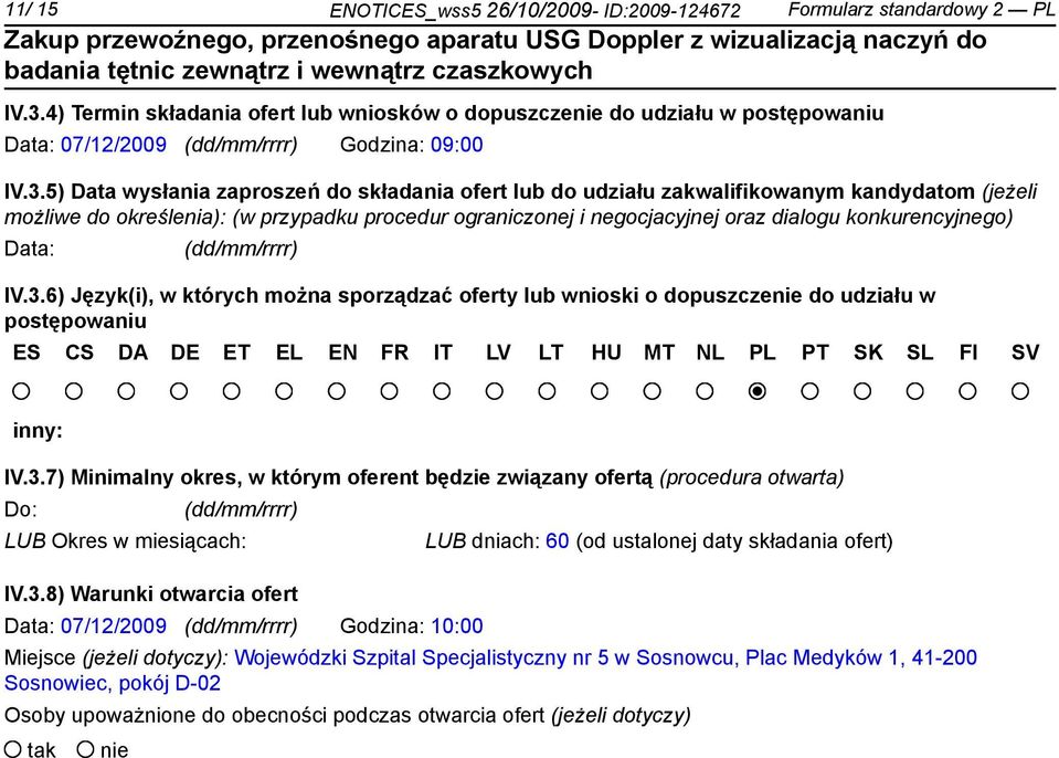 5) Data wysłania zaproszeń do składania ofert lub do udziału zakwalifikowanym kandydatom (jeżeli możliwe do określenia): (w przypadku procedur ograniczonej i negocjacyjnej oraz dialogu