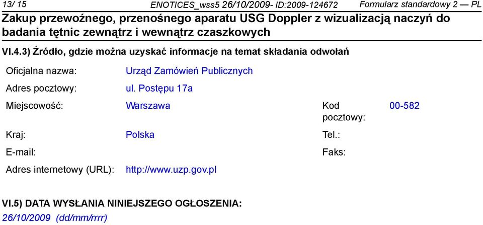 3) Źródło, gdzie można uzyskać informacje na temat składania odwołań Oficjalna nazwa: Adres pocztowy: