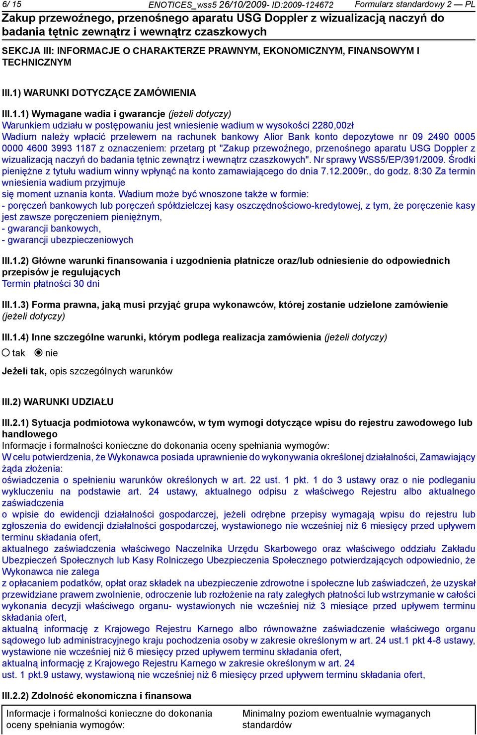 depozytowe nr 09 2490 0005 0000 4600 3993 1187 z oznaczem: przetarg pt "Zakup przewoźnego, przenośnego aparatu USG Doppler z wizualizacją naczyń do ". Nr sprawy WSS5/EP/391/2009.