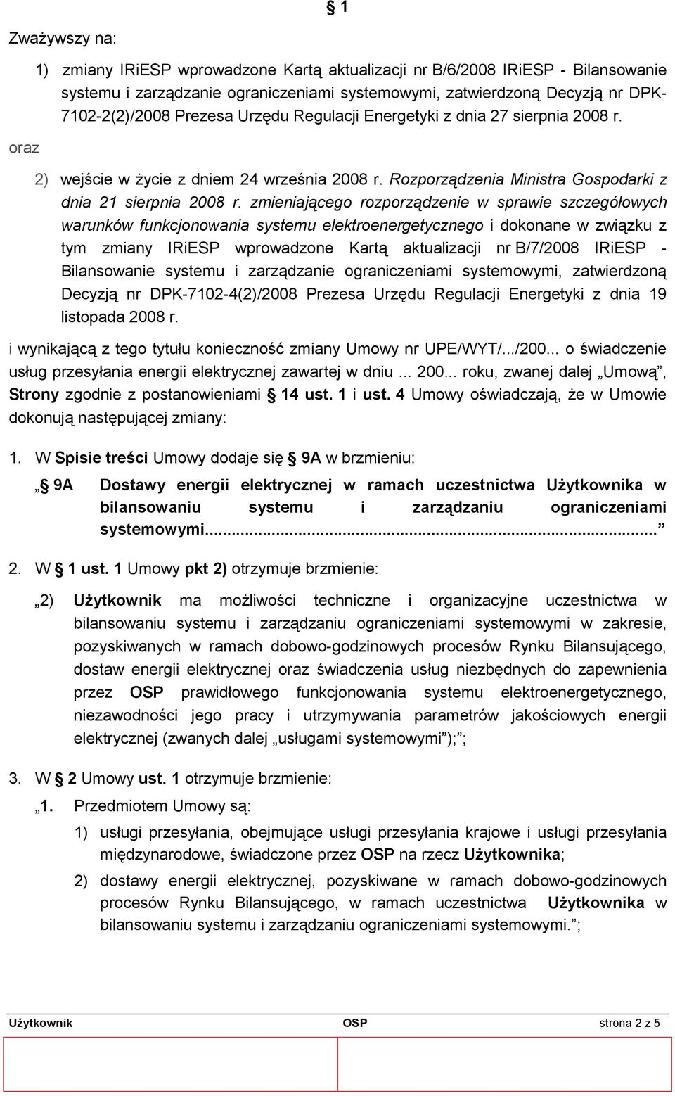 zmieniającego rozporządzenie w sprawie szczegółowych warunków funkcjonowania systemu elektroenergetycznego i dokonane w związku z tym zmiany IRiESP wprowadzone Kartą aktualizacji nr B/7/2008 IRiESP -