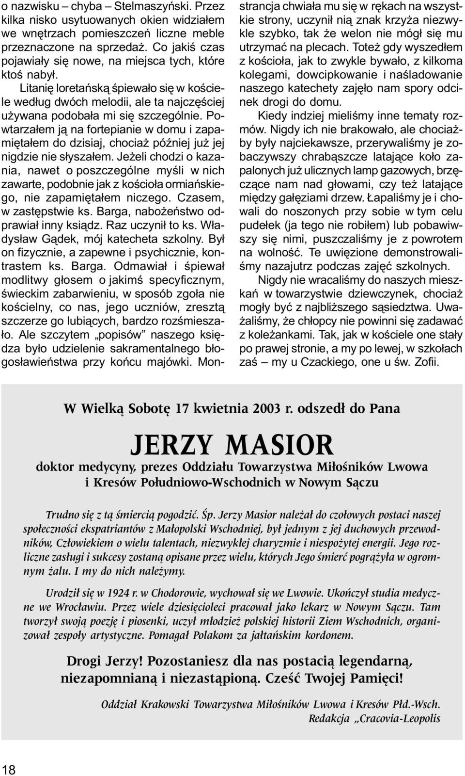 Powtarza³em j¹ na fortepianie w domu i zapamiêta³em do dzisiaj, chocia póÿniej ju jej nigdzie nie s³ysza³em.