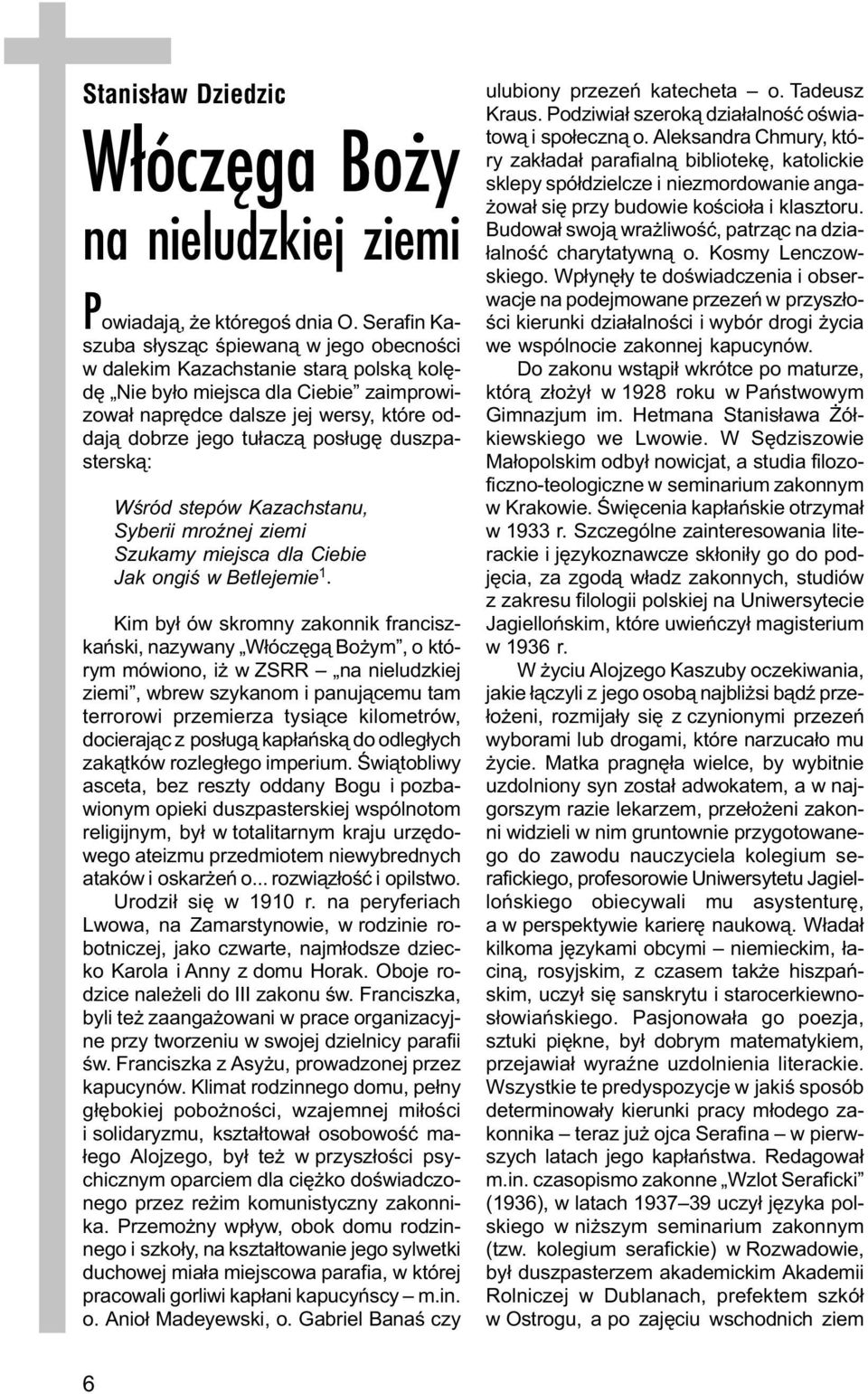 pos³ugê duszpastersk¹: Wœród stepów Kazachstanu, Syberii mroÿnej ziemi Szukamy miejsca dla Ciebie Jak ongiœ w Betlejemie 1.