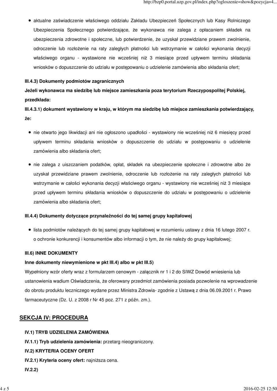 decyzji właściwego organu - wystawione nie wcześniej niż 3 miesiące przed upływem terminu składania wniosków o dopuszczenie do udziału w postępowaniu o udzielenie III.4.