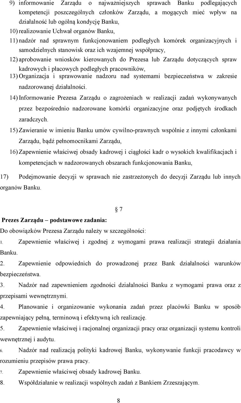 Prezesa lub Zarządu dotyczących spraw kadrowych i płacowych podległych pracowników, 13) Organizacja i sprawowanie nadzoru nad systemami bezpieczeństwa w zakresie nadzorowanej działalności.