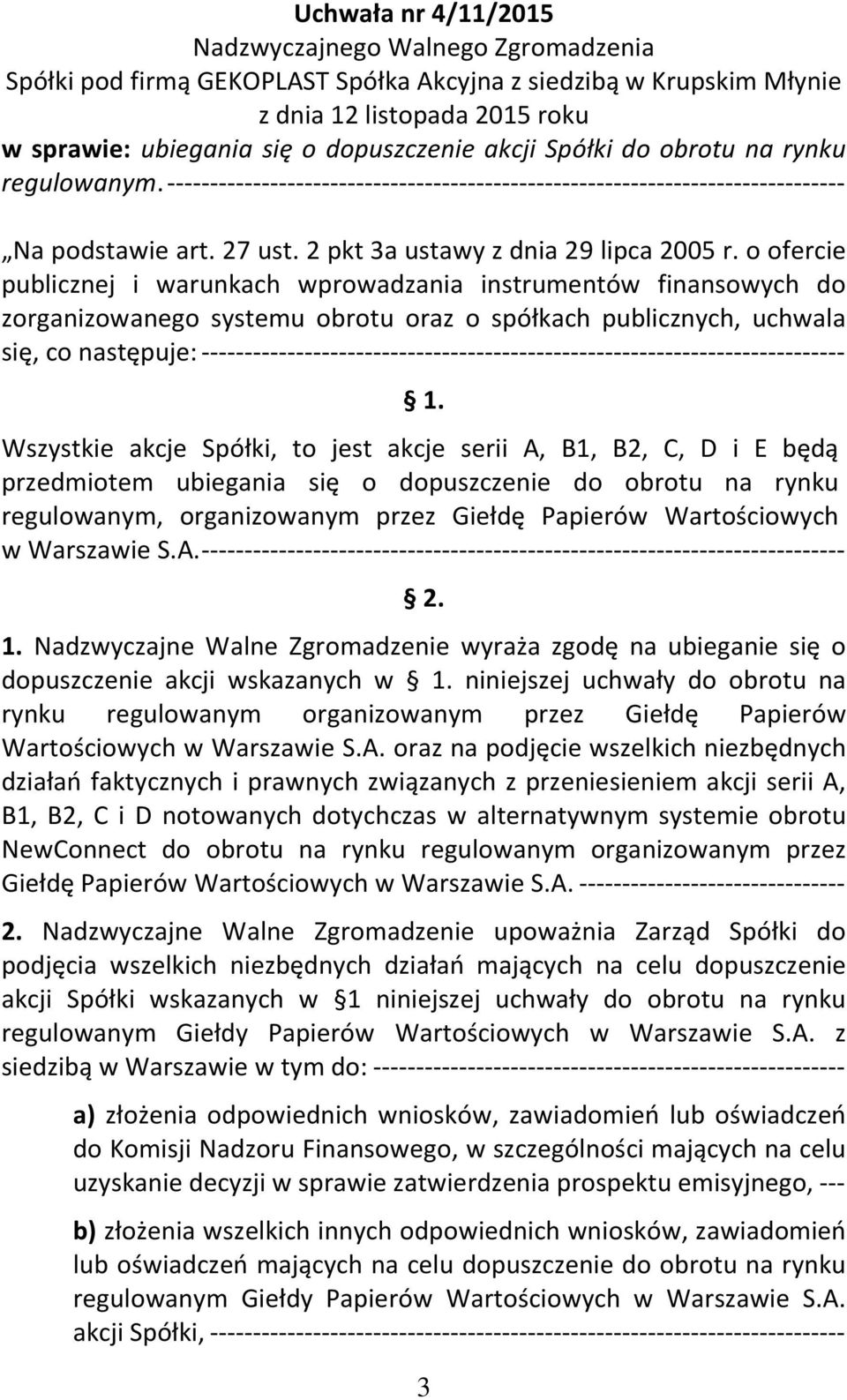 o ofercie publicznej i warunkach wprowadzania instrumentów finansowych do zorganizowanego systemu obrotu oraz o spółkach publicznych, uchwala się, co następuje: