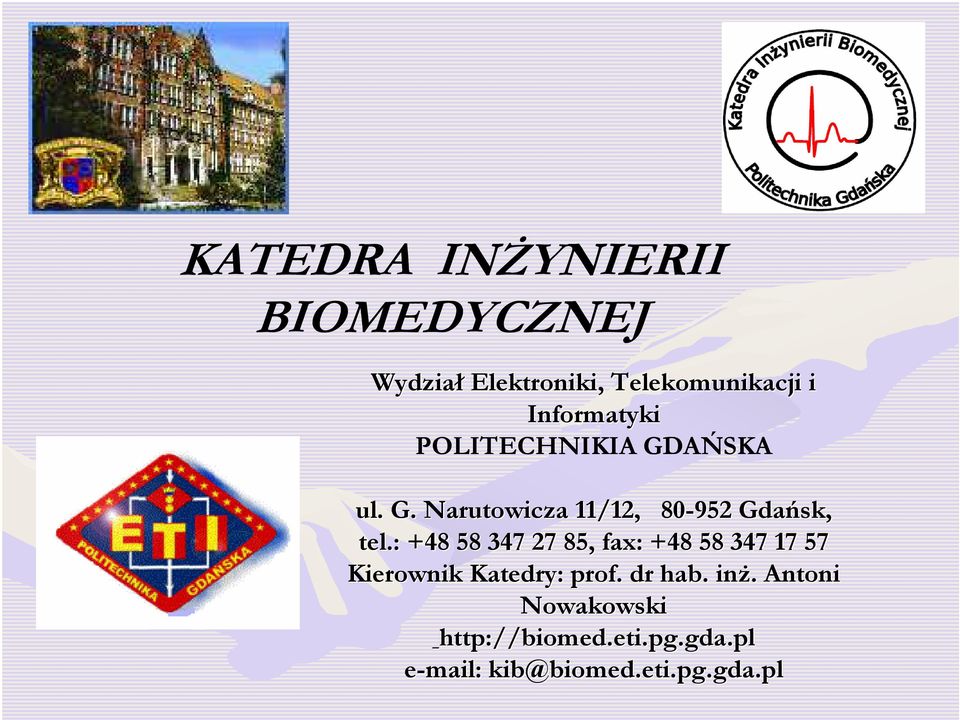 : +48 58 347 27 85, fax: +48 58 347 17 57 Kierownik Katedry: prof. dr hab.