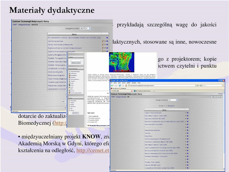 slajdów są dostępne dla studentów za pośrednictwem czytelni i punktu kserograficznego.