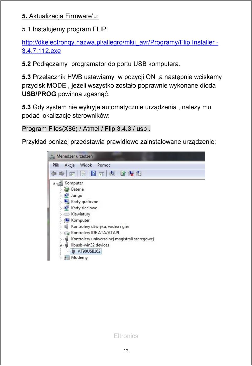 2 Podłączamy programator do portu USB komputera. 5.