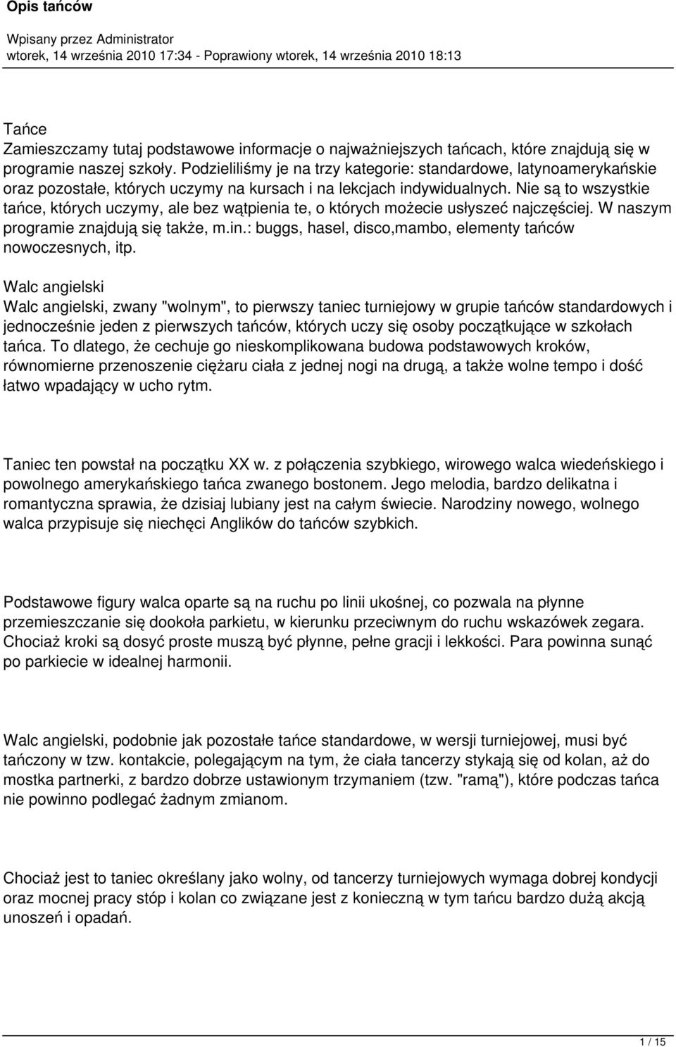 Nie są to wszystkie tańce, których uczymy, ale bez wątpienia te, o których możecie usłyszeć najczęściej. W naszym programie znajdują się także, m.in.