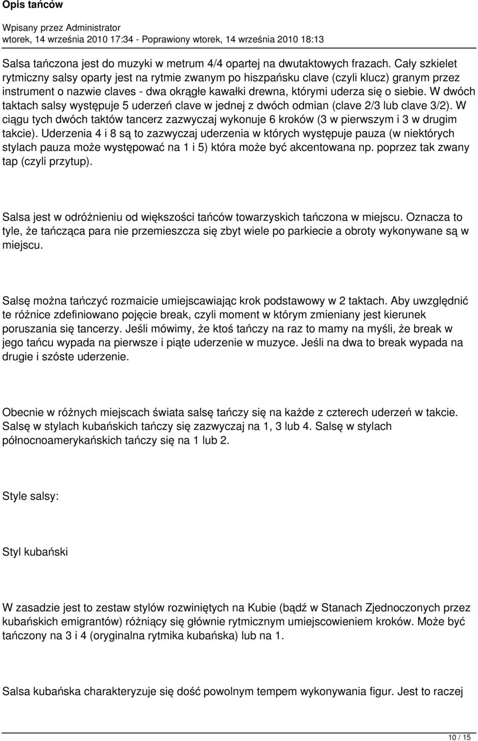 W dwóch taktach salsy występuje 5 uderzeń clave w jednej z dwóch odmian (clave 2/3 lub clave 3/2). W ciągu tych dwóch taktów tancerz zazwyczaj wykonuje 6 kroków (3 w pierwszym i 3 w drugim takcie).