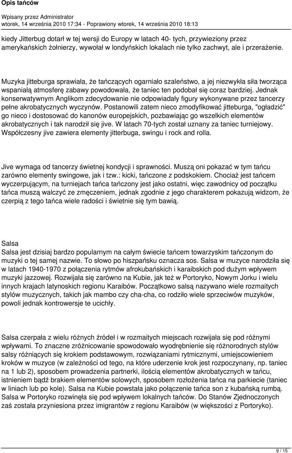 Jednak konserwatywnym Anglikom zdecydowanie nie odpowiadały figury wykonywane przez tancerzy pełne akrobatycznych wyczynów.