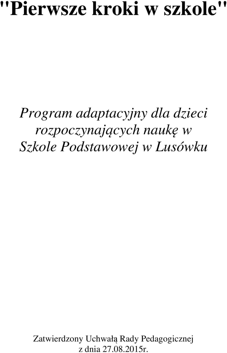 naukę w Szkole Podstawowej w Lusówku