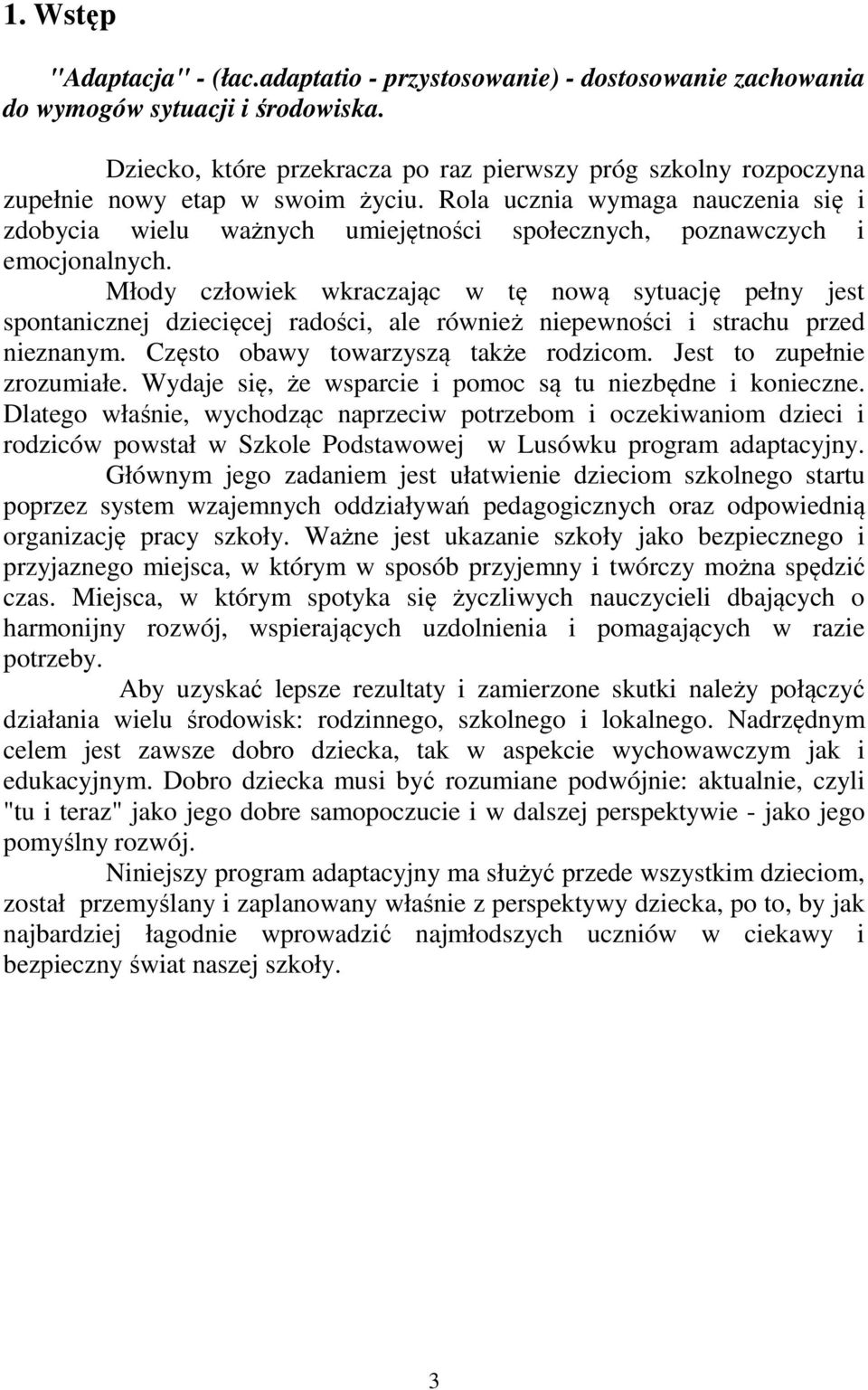 Rola ucznia wymaga nauczenia się i zdobycia wielu ważnych umiejętności społecznych, poznawczych i emocjonalnych.