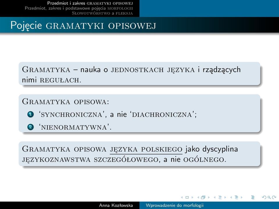 Gramatyka opisowa: 1 synchroniczna, a nie diachroniczna ; 2