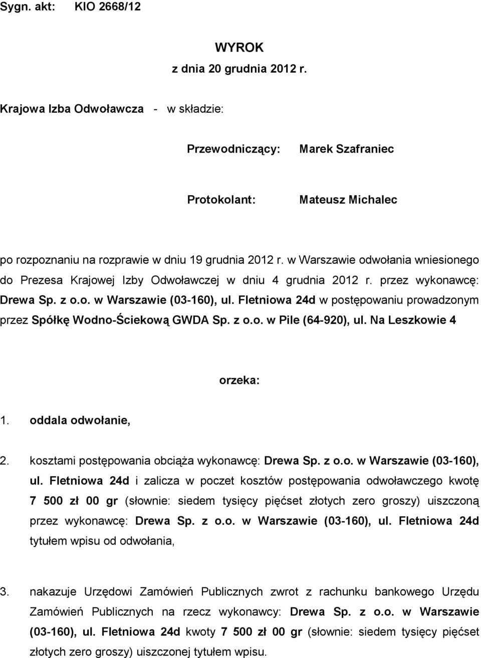 w Warszawie odwołania wniesionego do Prezesa Krajowej Izby Odwoławczej w dniu 4 grudnia 2012 r. przez wykonawcę: Drewa Sp. z o.o. w Warszawie (03-160), ul.