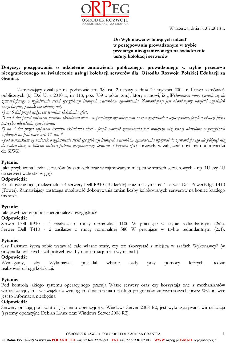 prowadzonego w trybie przetargu nieograniczonego na świadczenie usługi kolokacji serwerów dla Ośrodka Rozwoju Polskiej Edukacji za Granicą. Zamawiający działając na podstawie art. 38 ust.