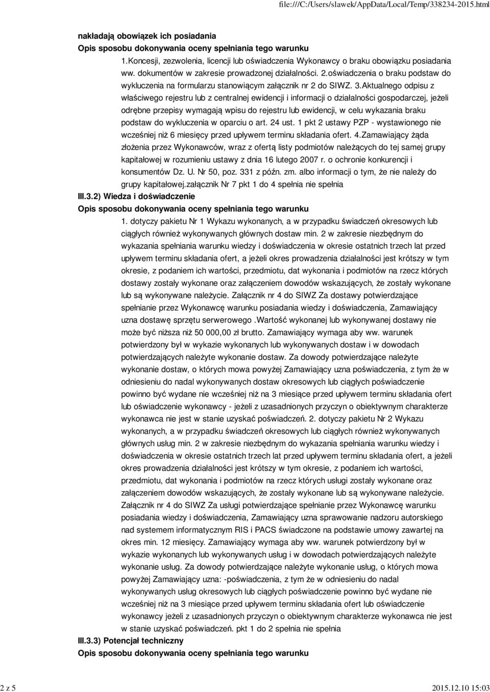 Aktualnego odpisu z właściwego rejestru lub z centralnej ewidencji i informacji o działalności gospodarczej, jeżeli odrębne przepisy wymagają wpisu do rejestru lub ewidencji, w celu wykazania braku