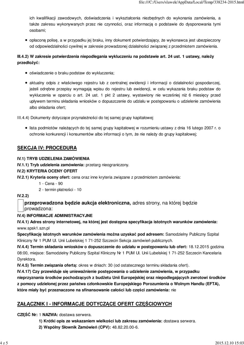 tymi osobami; opłaconą polisę, a w przypadku jej braku, inny dokument potwierdzający, że wykonawca jest ubezpieczony od odpowiedzialności cywilnej w zakresie prowadzonej działalności związanej z