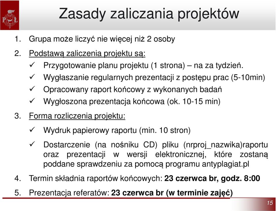 Forma rozliczenia projektu: Wydruk papierowy raportu (min.