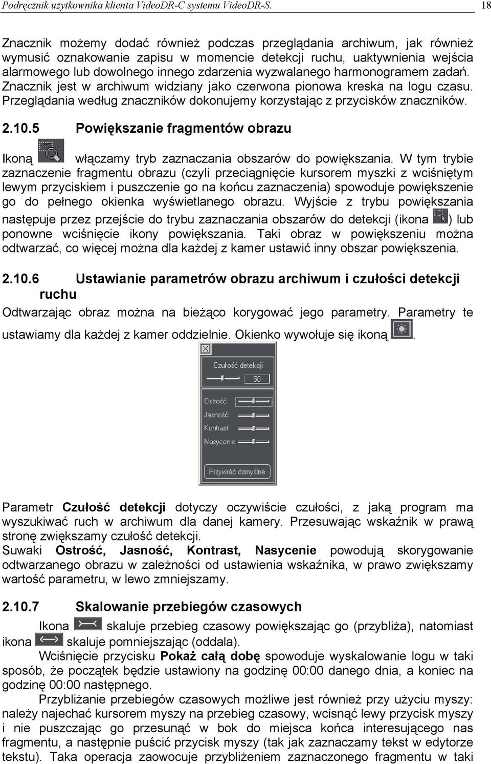 wyzwalanego harmonogramem zadań. Znacznik jest w archiwum widziany jako czerwona pionowa kreska na logu czasu. Przeglądania według znaczników dokonujemy korzystając z przycisków znaczników. 2.10.