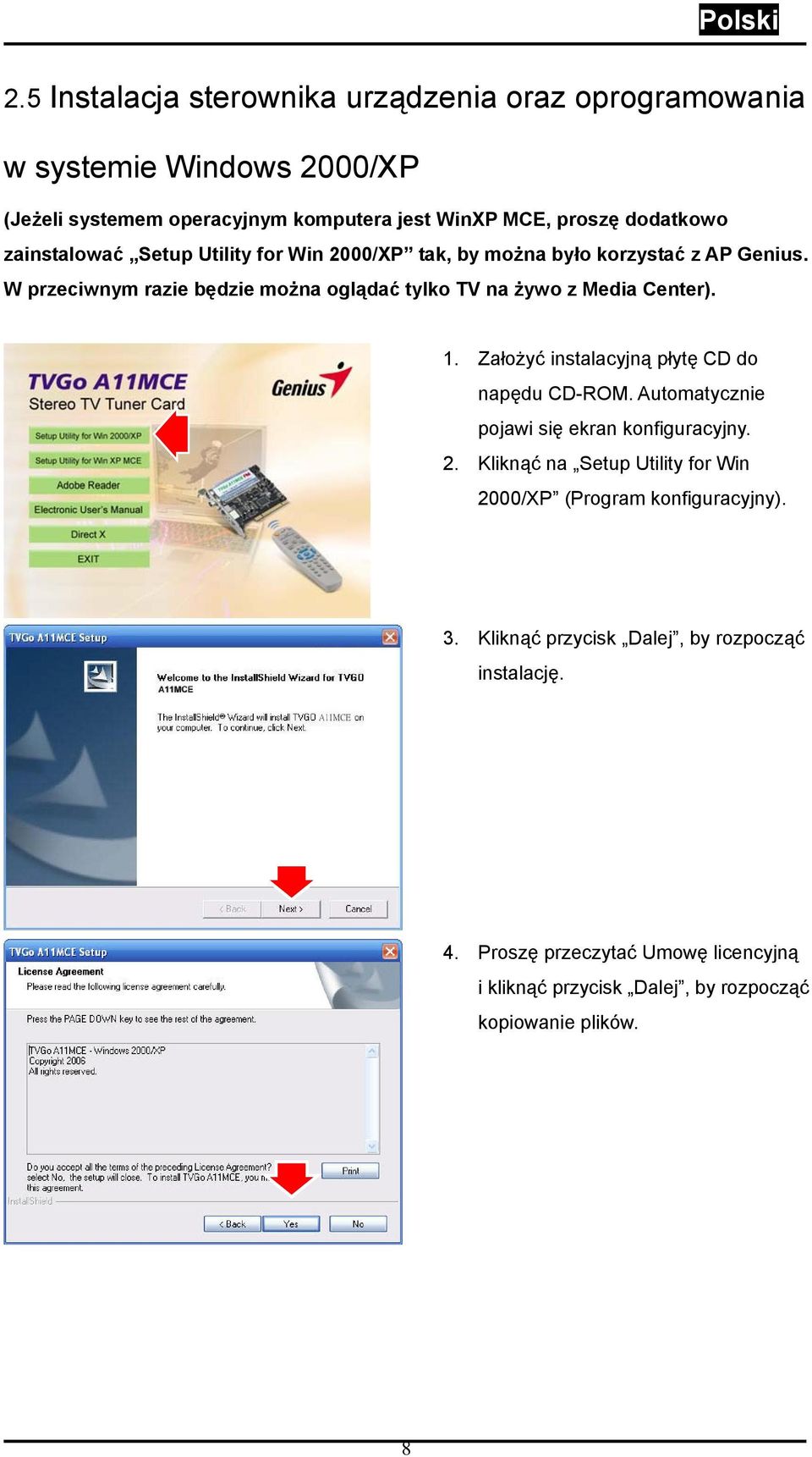 1. Założyć instalacyjną płytę CD do napędu CD-ROM. Automatycznie pojawi się ekran konfiguracyjny. 2.