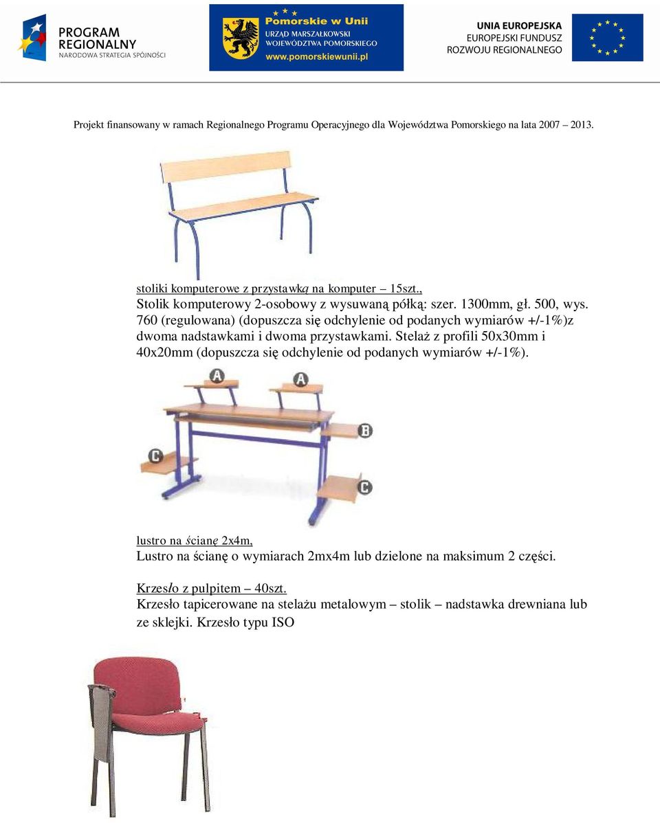 Stela z profili 50x30mm i 40x20mm (dopuszcza si odchylenie od podanych wymiarów +/-1%).