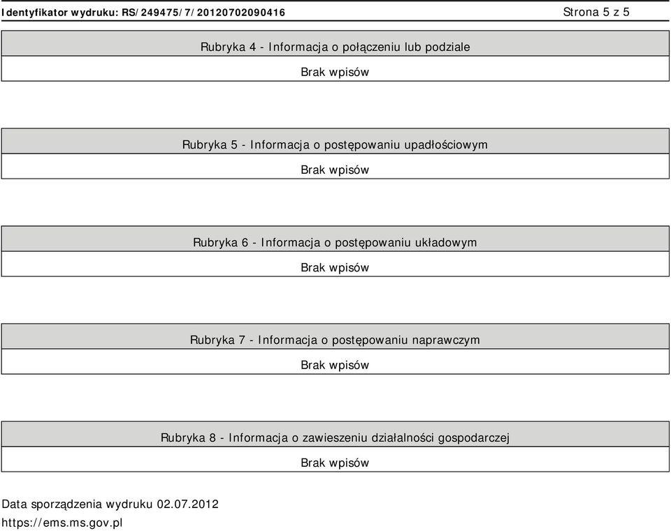 układowym Rubryka 7 - Informacja o postępowaniu naprawczym Rubryka 8 - Informacja