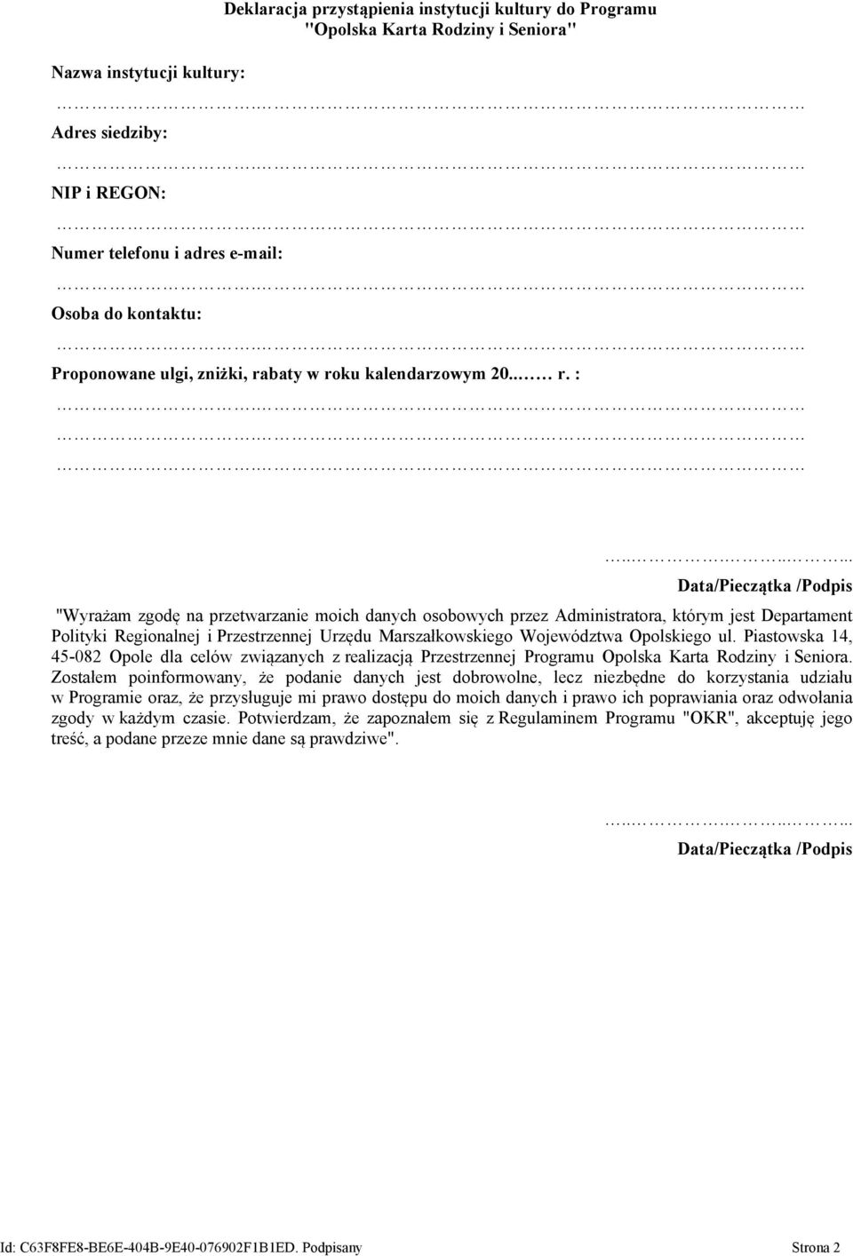 .......... Data/Pieczątka /Podpis "Wyrażam zgodę na przetwarzanie moich danych osobowych przez Administratora, którym jest Departament Polityki Regionalnej i Przestrzennej Urzędu Marszałkowskiego