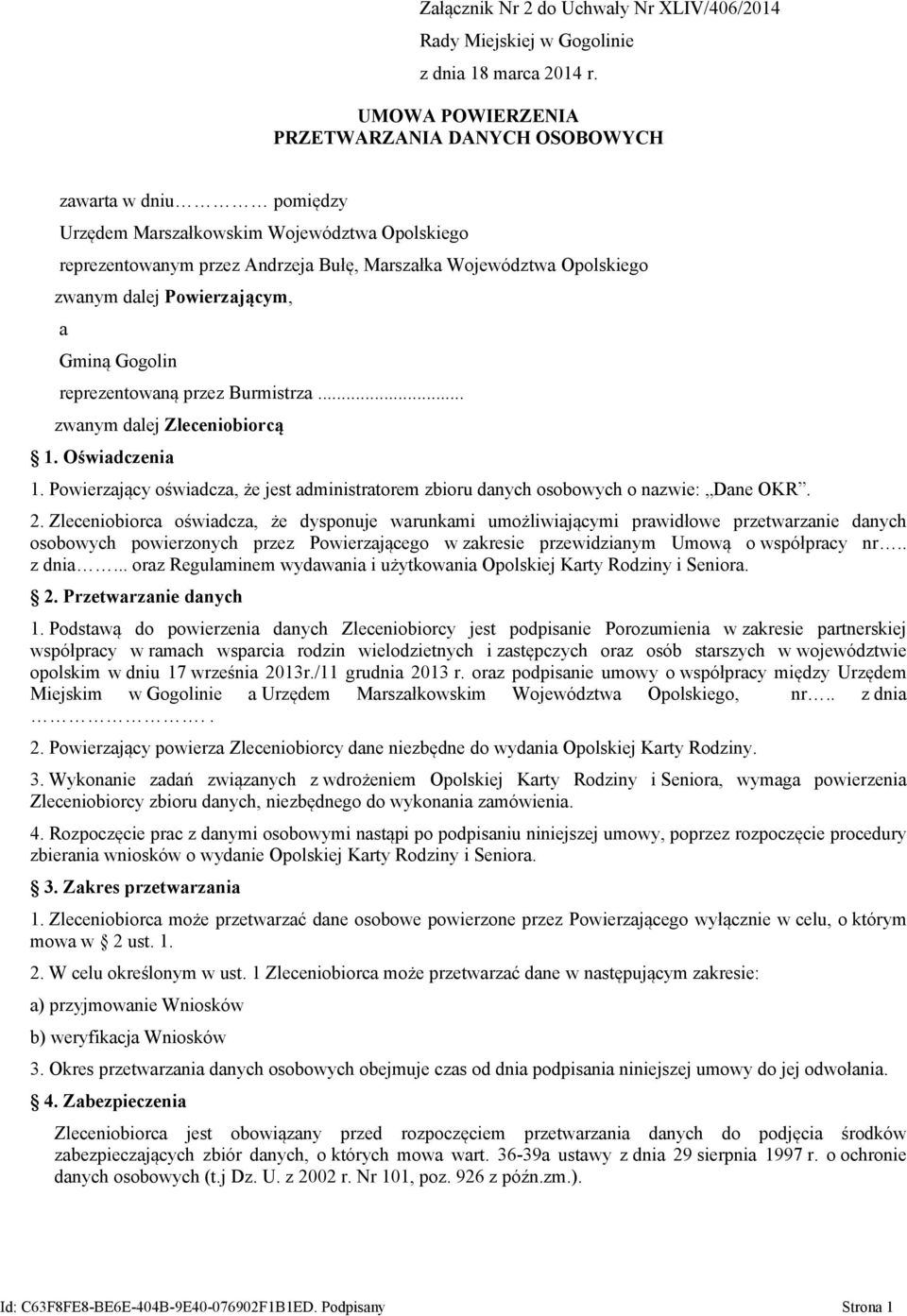 dalej Powierzającym, a Gminą Gogolin reprezentowaną przez Burmistrza... zwanym dalej Zleceniobiorcą 1. Oświadczenia 1.