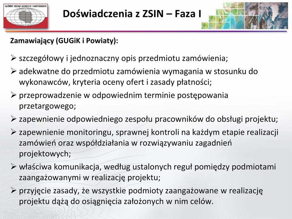 projektu; zapewnienie monitoringu, sprawnej kontroli na każdym etapie realizacji zamówień oraz współdziałania w rozwiązywaniu zagadnień projektowych; właściwa komunikacja, według