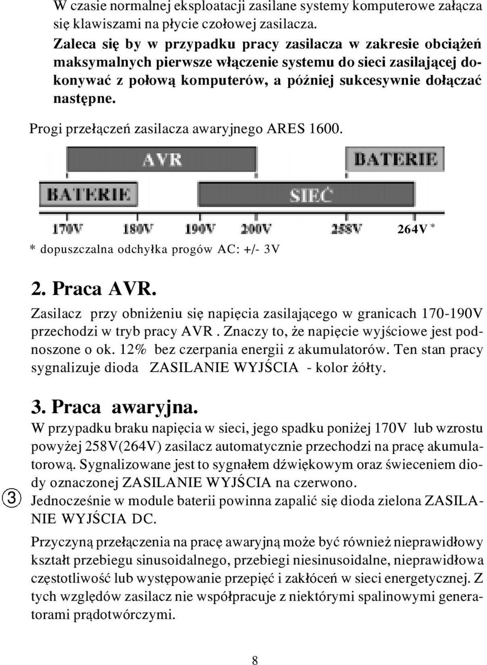 Progi prze³¹czeñ zasilacza awaryjnego RES 1600. * dopuszczalna odchy³ka progów C: +/- 3V 264V * 2. Praca VR.