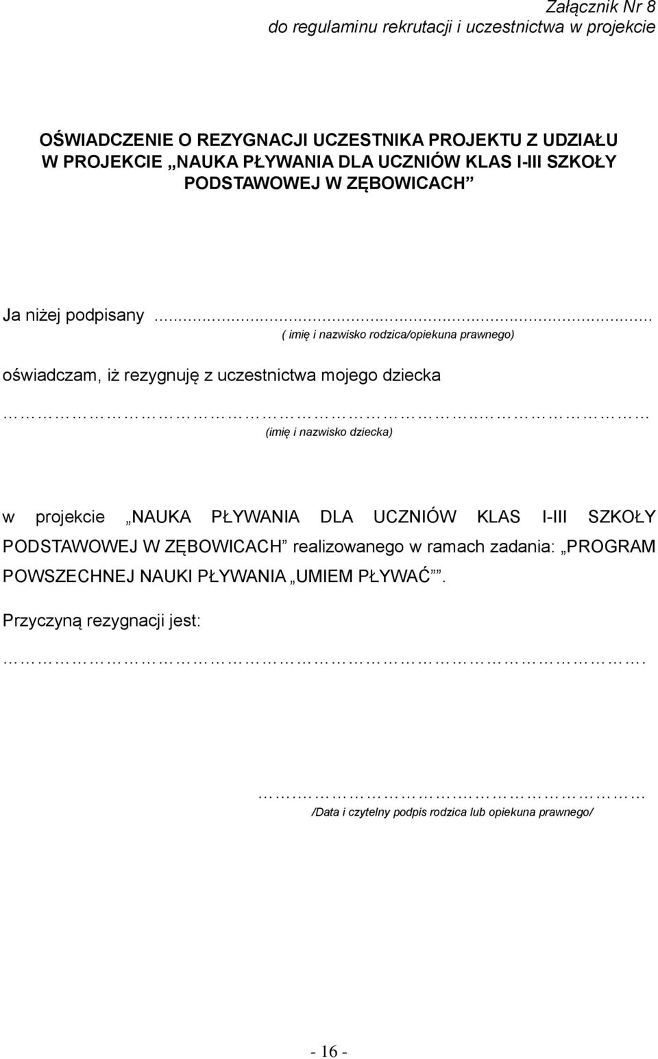 . (imię i nazwisko dziecka) w projekcie NAUKA PŁYWANIA DLA UCZNIÓW KLAS I-III SZKOŁY PODSTAWOWEJ W ZĘBOWICACH realizowanego w ramach