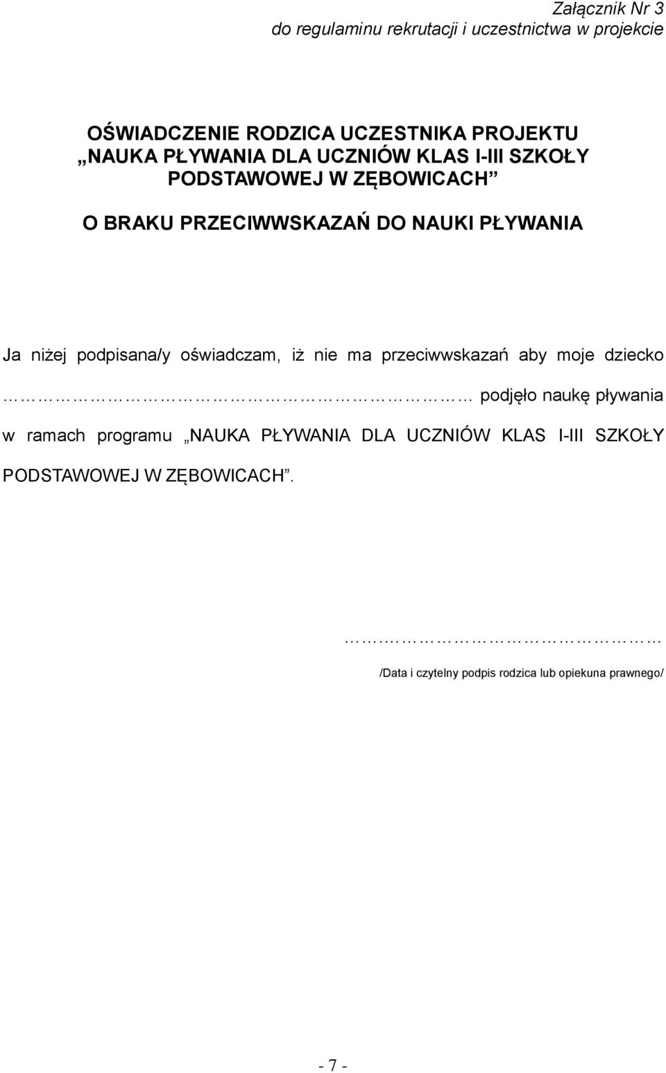 nie ma przeciwwskazań aby moje dziecko podjęło naukę pływania w ramach programu NAUKA PŁYWANIA DLA