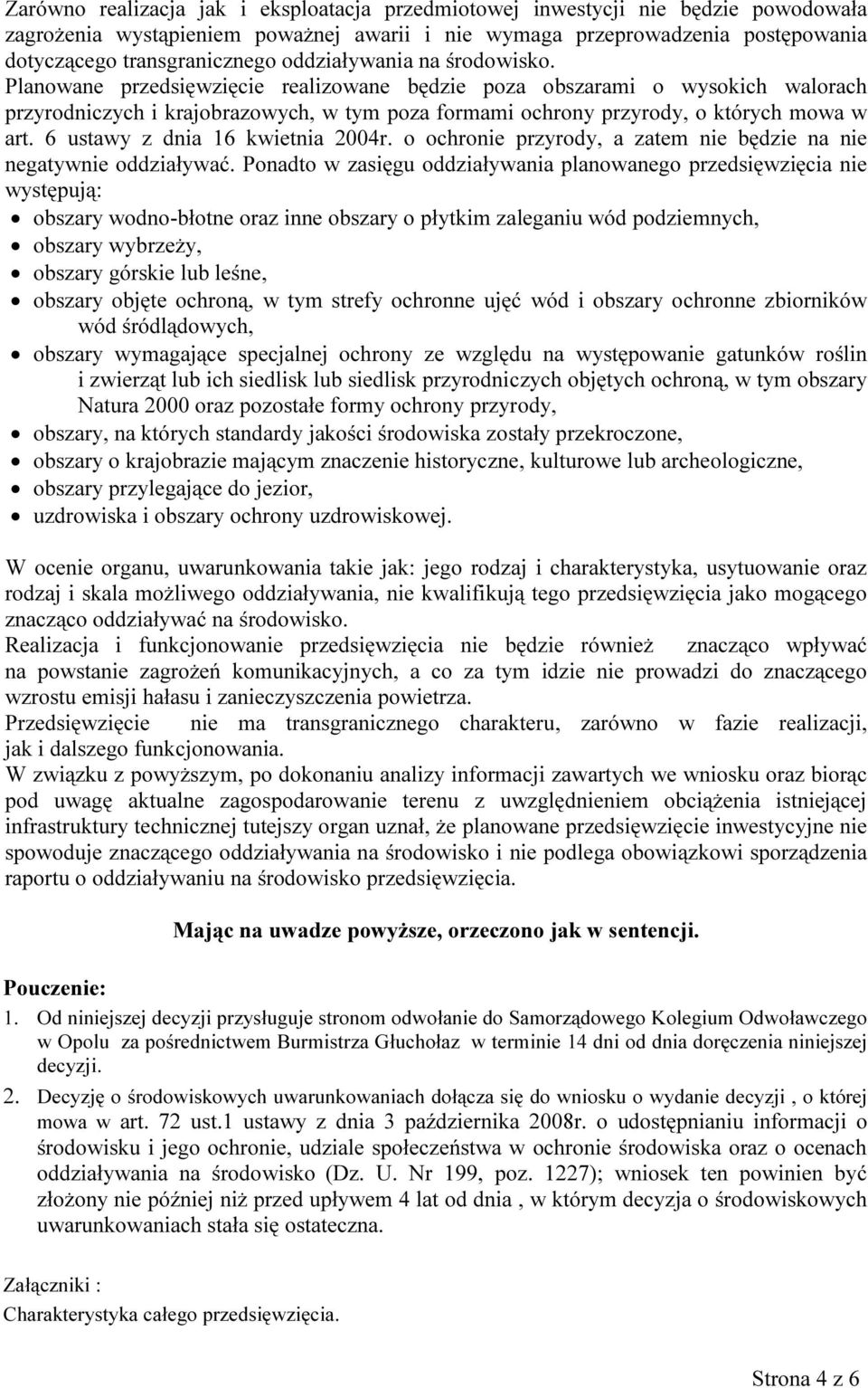 6 ustawy z dnia 16 kwietnia 2004r. o ochronie przyrody, a zatem nie będzie na nie negatywnie oddziaływać.