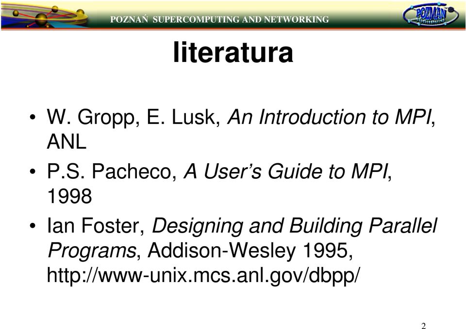 Pacheco, A User s Guide to MPI, 1998 Ian Foster,