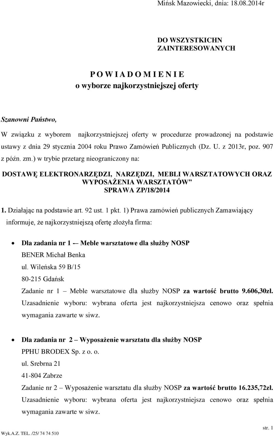 podstawie ustawy z dnia 29 stycznia 2004 roku Prawo Zamówień Publicznych (Dz. U. z 2013r, poz. 907 z późn. zm.