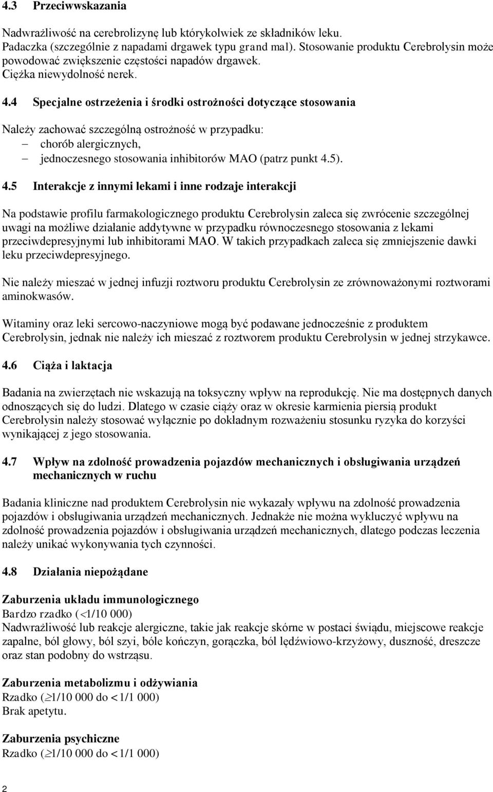 4 Specjalne ostrzeżenia i środki ostrożności dotyczące stosowania Należy zachować szczególną ostrożność w przypadku: chorób alergicznych, jednoczesnego stosowania inhibitorów MAO (patrz punkt 4.