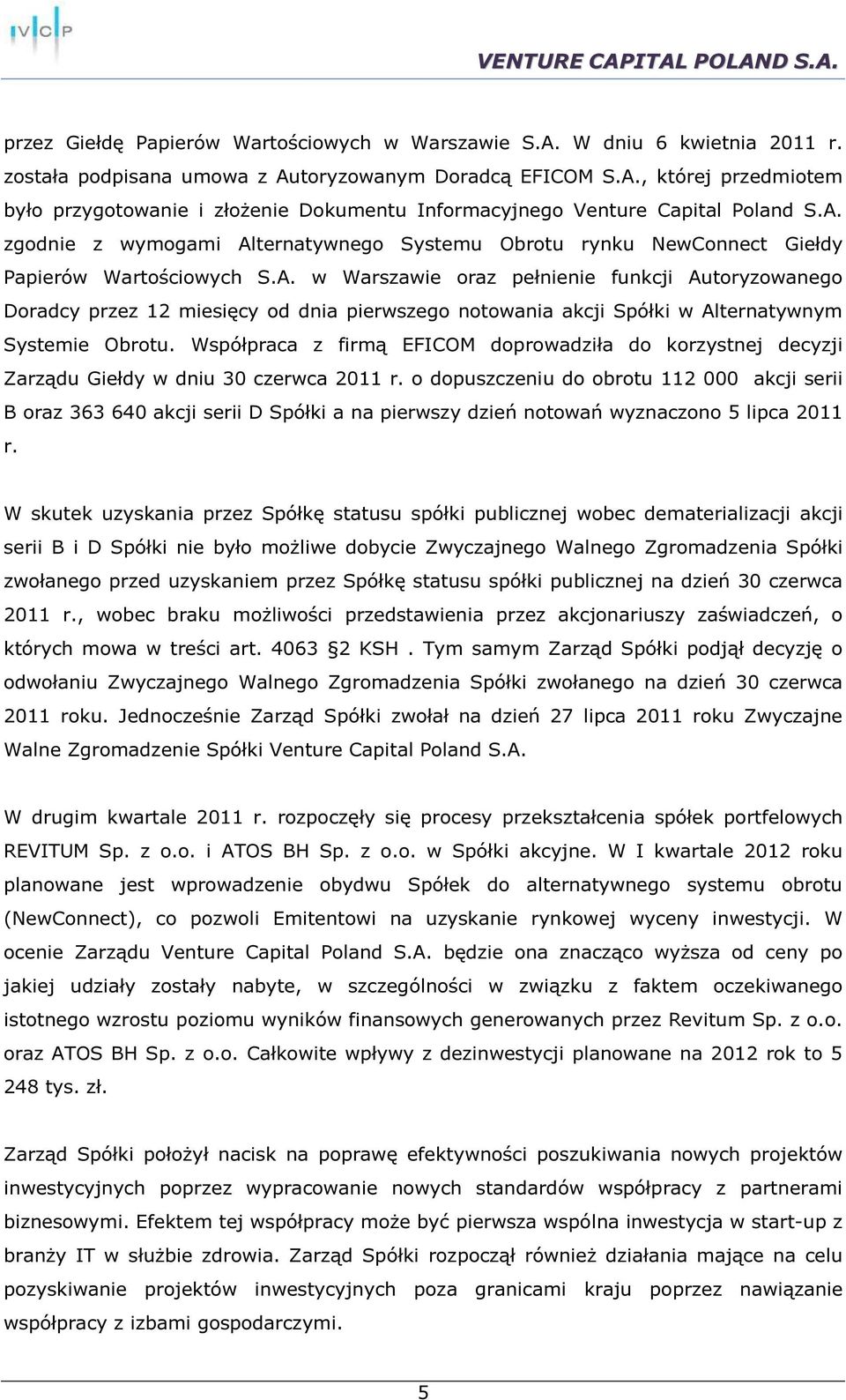 Współpraca z firmą EFICOM doprowadziła do korzystnej decyzji Zarządu Giełdy w dniu 30 czerwca r.