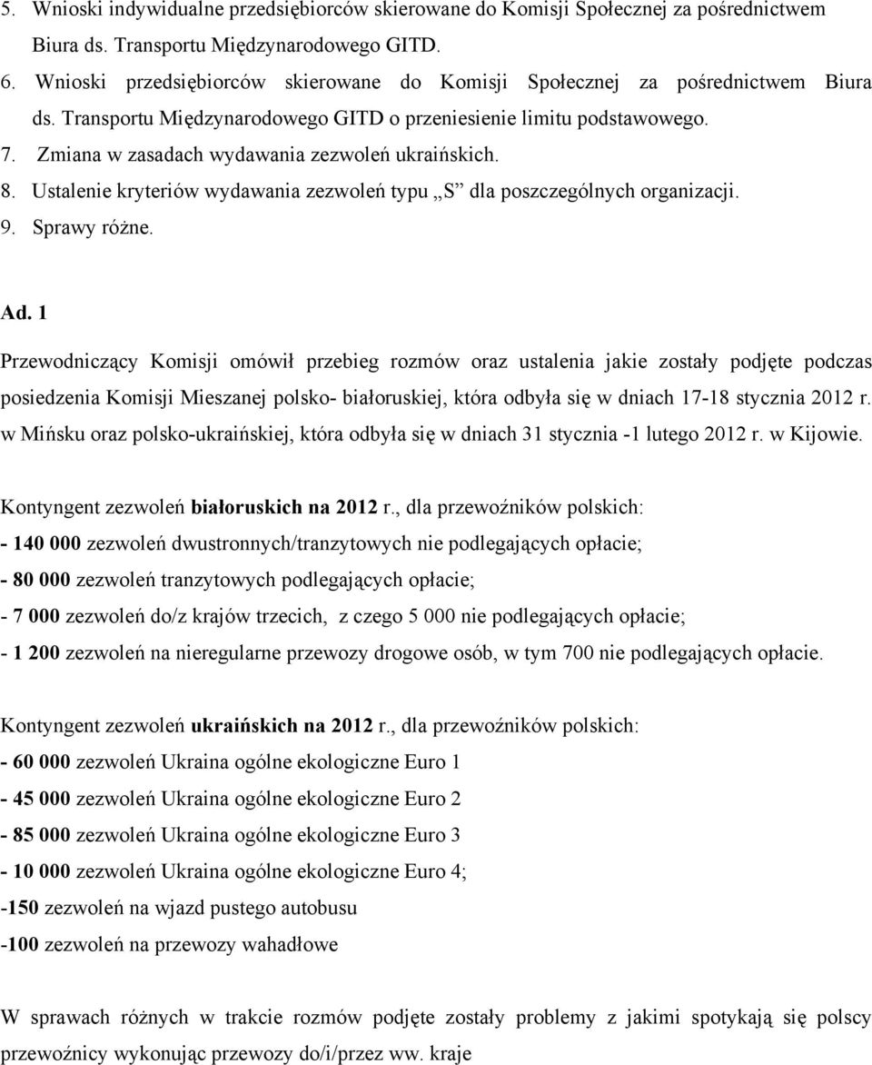 Zmiana w zasadach wydawania zezwoleń ukraińskich. 8. Ustalenie kryteriów wydawania zezwoleń typu S dla poszczególnych organizacji. 9. Sprawy różne. Ad.