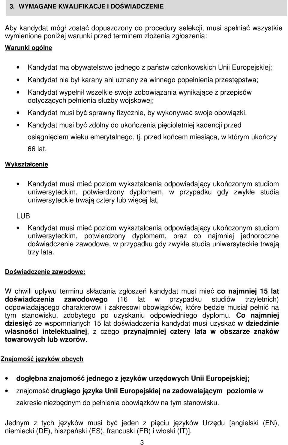 wynikające z przepisów dotyczących pełnienia służby wojskowej; Kandydat musi być sprawny fizycznie, by wykonywać swoje obowiązki.