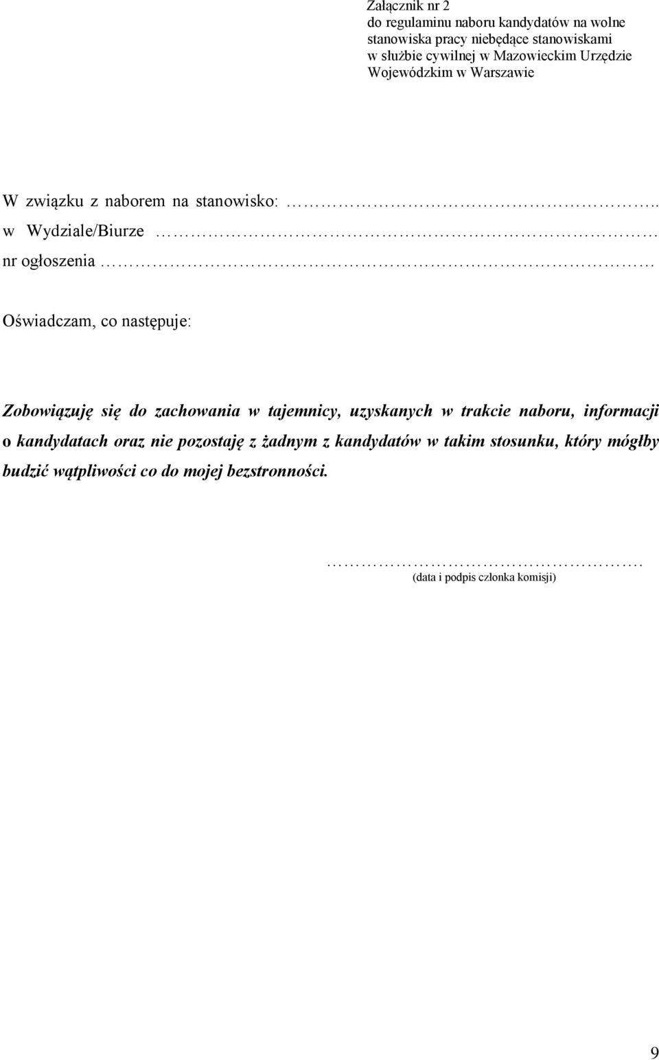 w tajemnicy, uzyskanych w trakcie naboru, informacji o kandydatach oraz nie pozostaję z