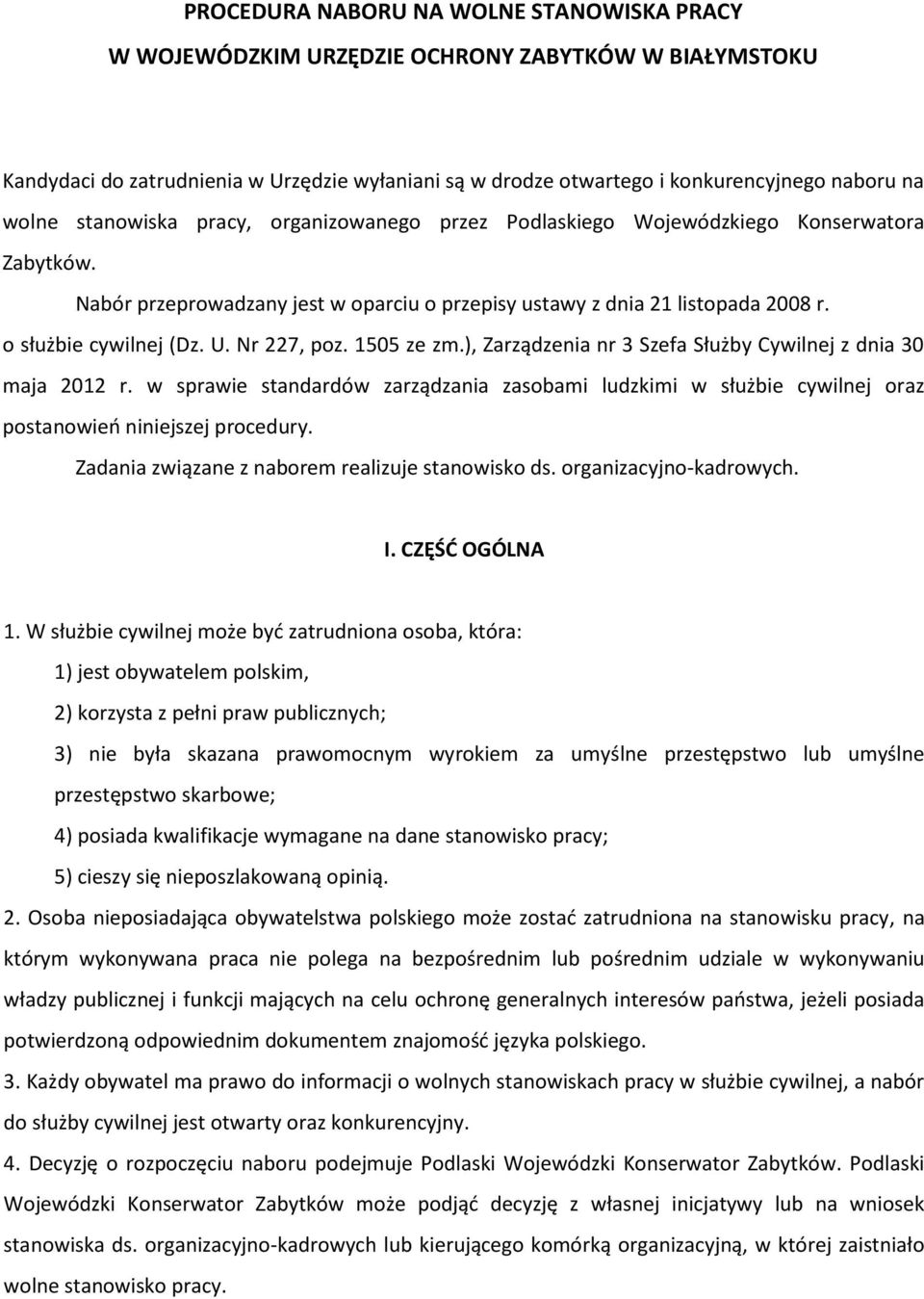 Nr 227, poz. 1505 ze zm.), Zarządzenia nr 3 Szefa Służby Cywilnej z dnia 30 maja 2012 r. w sprawie standardów zarządzania zasobami ludzkimi w służbie cywilnej oraz postanowień niniejszej procedury.