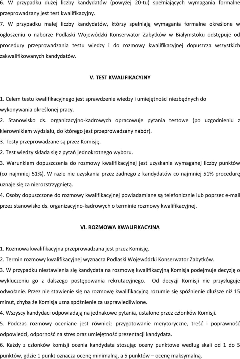 testu wiedzy i do rozmowy kwalifikacyjnej dopuszcza wszystkich zakwalifikowanych kandydatów. V. TEST KWALIFIKACYJNY 1.