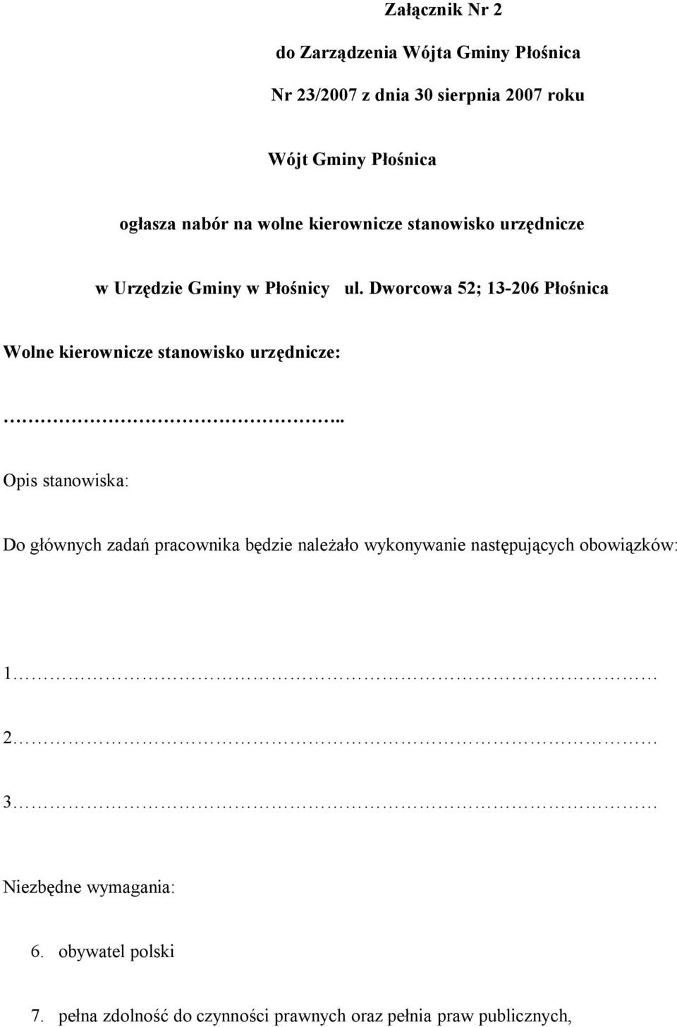 Dworcowa 52; 13-206 Płośnica Wolne kierownicze stanowisko urzędnicze:.